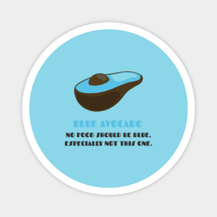 Blue Avocados: Shouldn't Exist! Magnet